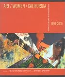 Art, Women, California 1950-2000 : Parallels And  Intersections