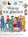 Woran wir glauben. Religionen der Welt, von Kindern erzählt bei Bücher zum Namen: 51BZPGQE2YL._SL75_