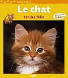 Le chat : Tendre f�lin->Cliquez ici pour obtenir des informations sur ce livre