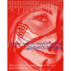 33 Things Every Girl Should Know about Women's History: From Suffragettes to Skirt Lengths to the E.R.a