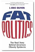 Fat Politics: The Real Story behind America's Obesity Epidemic