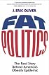 Fat Politics: The Real Story behind America's Obesity Epidemic
