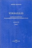 Versailles : Dessins d\'architecture de la Direction générale des bâtiments du roi, catalogue, tome 1 : Le Château, les jardins, le parc, Trianon