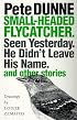 Small-headed Flycatcher. Seen Yesterday. He Didn't Leave His Name.: and other stories