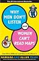 Why Men Don't Listen and Women Can't Read Maps: How We're Different and What to Do About It Why Men Don't Listen and Women Can't Read Maps: How We're Different and What to Do About It