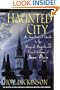 Haunted City: An Unauthorized Guide to the Magical, Magnificent New Orleans of Anne Rice