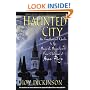 Haunted City: An Unauthorized Guide to the Magical, Magnificent New Orleans of Anne Rice