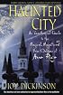 Haunted City: An Unauthorized Guide to the Magical, Magnificent New Orleans of Anne Rice