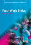 Youth Work Ethics (Empowering Youth and Community Work Practice)