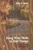 Doing What Works in Brief Therapy: A Strategic Solution Focused Approach