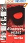 Disasters, Relief and the Media