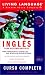 Ingles Complete Course: Basic-Intermediate (LL(R) Complete Basic Courses) (Spanish Edition)