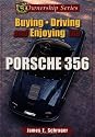 Buying, Driving, and Enjoying the Porsche 356 (Ownership Series, 1)