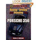 Buying, Driving, and Enjoying the Porsche 356 (Ownership Series) by James E. Schrager