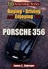 Buying, Driving, and Enjoying the Porsche 356 (Ownership Series, 1)