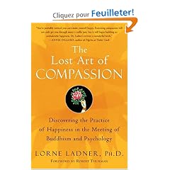 The Lost Art of Compassion: Discovering the Practice of Happiness in the Meeting of Buddhism and Psychology