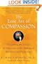 The Lost Art of Compassion: Discovering the Practice of Happiness in the Meeting of Buddhism and Psychology