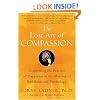 The Lost Art of Compassion: Discovering the Practice of Happiness in the Meeting of Buddhism and Psychology