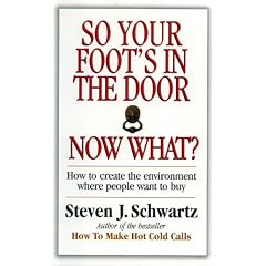 So Your Foot's in the Door...Now What?: How to Create the Environment Where Poeple Want to Buy