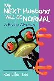 My Next Husband Will Be Normal: A St. John Adventure