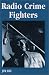 Radio Crime Fighters: Nearly 300 Programs from the Golden Age