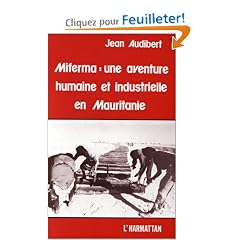 MIFERMA: Une aventure humaine et industrielle en Mauritanie