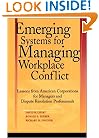 Emerging Systems for Managing Workplace Conflict: Lessons from American Corporations for Managers and Dispute Resolution Professionals