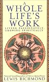 A Whole Life's Work: Living Passionately, Growing Spiritually