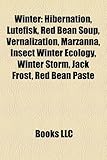 Winter: Hibernation, Lutefisk, Red Bean Soup, Vernalization, Marzanna, Insect Winter Ecology, Winter Storm, Jack Frost, Red Be-