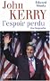 John Kerry : L'espoir perdu