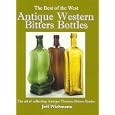 Antique Western Bitters Bottles (Best of the West) by Jeff Wichmann