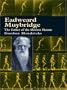 Eadweard Muybridge: The Father of the Motion Picture