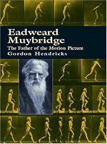 Eadweard Muybridge: The Father of the Motion Picture