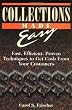 Collections Made Easy: Fast, Efficient, Proven Techniques to Get Cash from Your Customers
