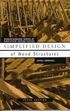 Simplified Design of Wood Structures (Parker/Ambrose Series of Simplified Design Guides)