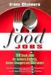 Food Jobs: 150 Great Jobs for Culinary Students, Career Changers and Food Lovers