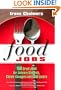 Food Jobs: 150 Great Jobs for Culinary Students, Career Changers and Food Lovers