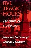 Five Tragic Hours: The Battle of Franklin