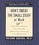 Don't Sweat the Small Stuff at Work: Simple Ways to Minimize Stress and Conflict While Bringing Out the Best in Yourself and Others (Don't Sweat the Small Stuff Series)