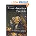 A Treasury of Great American Scandals: Tantalizing True Tales of Historic Misbehavior by the Founding Fathers and Others Who Let Freedom Swing