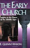 The Early Church: Origins to the Dawn of the Middle Ages
