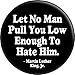Martin Luther King Jr. - Let No Man Pull You Low Enough To Hate Him - 1.5