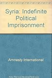 Syria : long-term detention and torture of political prisoners
