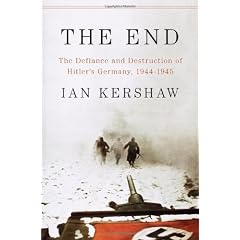 The End: The Defiance and Destruction of Hitler's Germany, 1944-1945