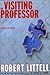 The Visiting Professor: A Novel of Chaos