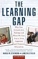 Learning Gap: Why Our Schools Are Failing and What We Can Learn from Japanese and Chinese Education