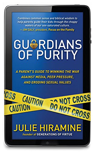Guardians of Purity: A Parent's Guide to Winning the War Against Media, Peer Pressure, and Eroding Sexual Values