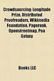 Crowdsourcing: Longitude Prize, Distributed Proofreaders, Wikimedia Foundation, Pagerank, Openstreetmap, Pea Galaxy 51BZtkYKh5L. SL160 Crowdsourcing: Longitude Prize, Distributed Proofreaders, Wikimedia Foundation, Pagerank, Openstreetmap, Pea Galaxy