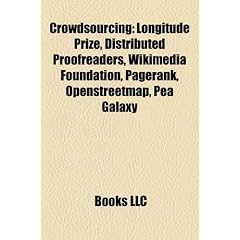 Crowdsourcing: Longitude Prize, Distributed Proofreaders, Wikimedia Foundation, Pagerank, Openstreetmap, Pea Galaxy