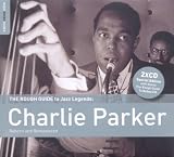 Rough Guide to Charlie Parker (Reborn & Remastered)